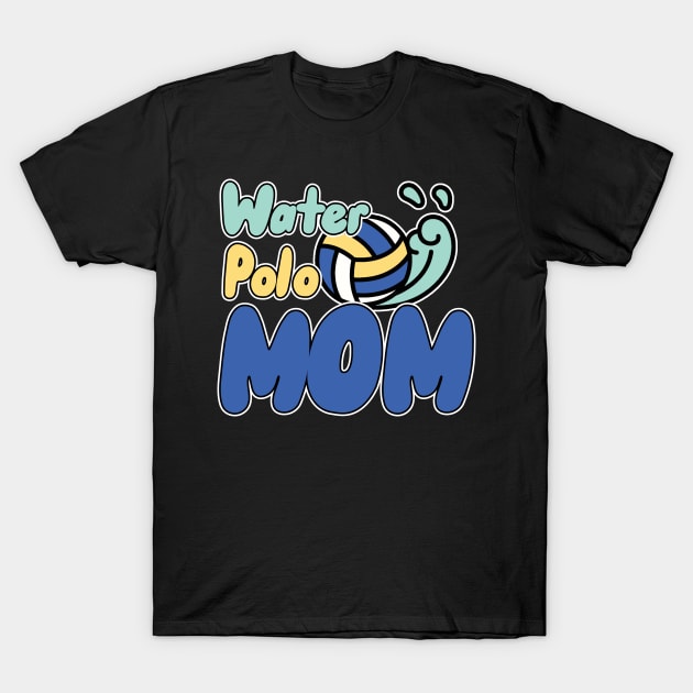 Water Polo Mom T-Shirt by maxcode